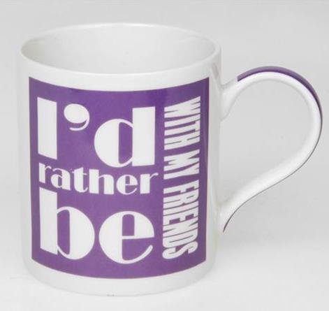 I'd Rather Be With My Friends Mug