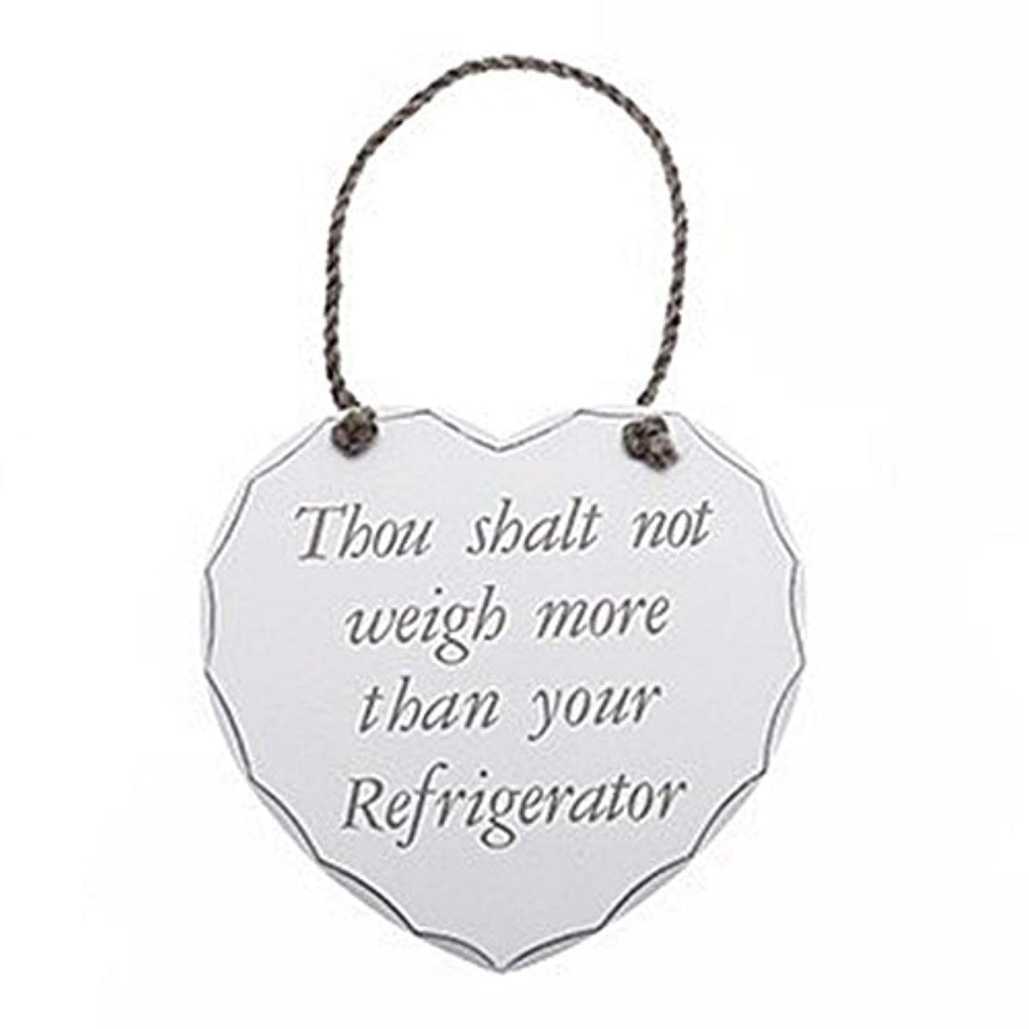 Thou Shalt Not Weigh More Than Your Refrigerator Wooden Heart Wall Plaque - hanrattycraftsgifts.co.uk