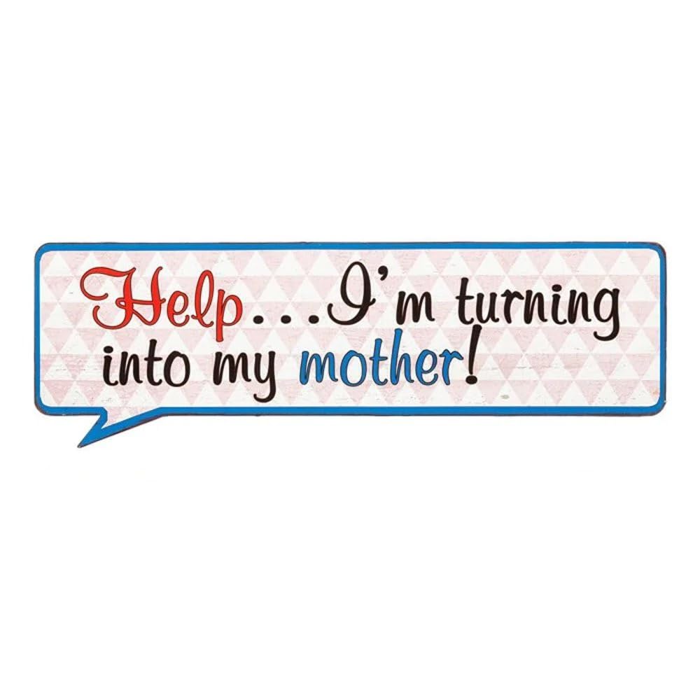 Help I'm Turning Into My Mother! Life Lines Tin Speech Plaque