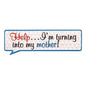 Help I'm Turning Into My Mother! Life Lines Tin Speech Plaque