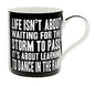 Life Isn't About Waiting For The Storm To Pass It's About Learning To Dance In The Rain Words Of Wisdom Fine China Mug