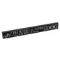 Best of Breed A house is not a home without a dog- Long Mantelpiece plaque