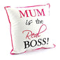 Gift for Mum - Mum Is The Real Boss Cushion 30cm x 30cm