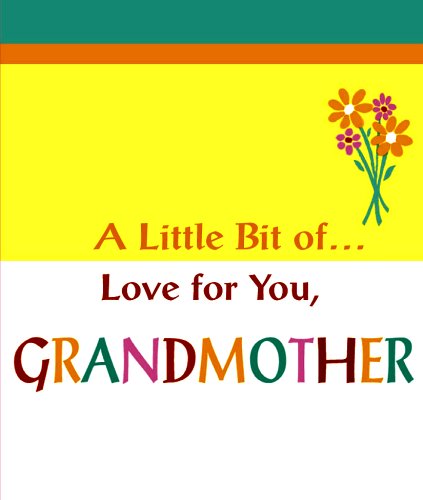 A LITTLE BIT OF LOVE FOR YOU, GRANDMOTHER (A Little Bit of Series)