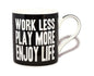Work Less Play More Enjoy Life Words Of Wisdom Fine China Mug