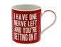I Have Only One Nerve Mug
