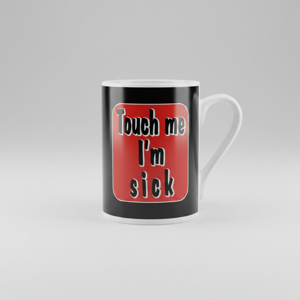novelty mug touch me im sick