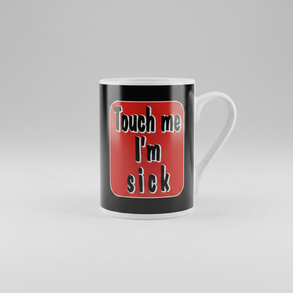 novelty mug touch me im sick