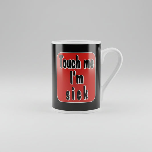 novelty mug touch me im sick