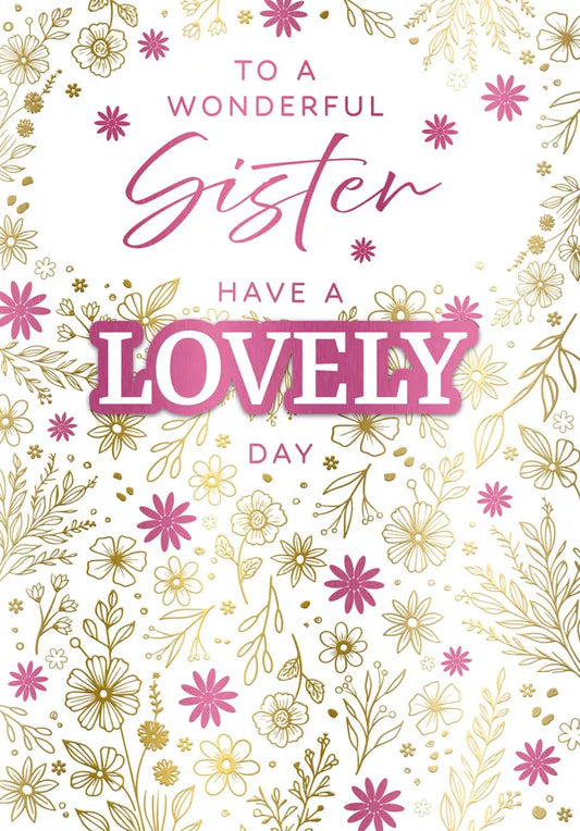 to a wonderful   sister  have a lovely  day  birthday card