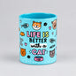 Life Is Better with A Cat  Ceramic  Mug