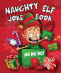Naughty Elf Christmas Cracker Joke Book: Funny Christmas... - Gifts,