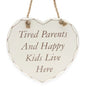 Tired Parents and Happy Kids Live Here - Wooden Hanging Plaque - hanrattycraftsgifts.co.uk