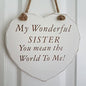 MY WONDERFUL SISTER YOU MEAN THE WORLD TO ME! CHIC SHABBY WHITE HEART SIGN