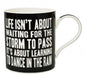 Life Isn't About Waiting For The Storm To Pass It's About Learning To Dance In The Rain Words Of Wisdom Fine China Mug - hanrattycraftsgifts.co.uk