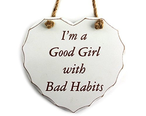 Good Girl, Bad Habits Hanging Heart Plaque - Shabby Chic - hanrattycraftsgifts.co.uk