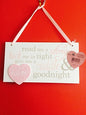 Pink Read me a story tuck me in tight give me a cuddle and kiss me goodnight wooden hanging plaque - hanrattycraftsgifts.co.uk
