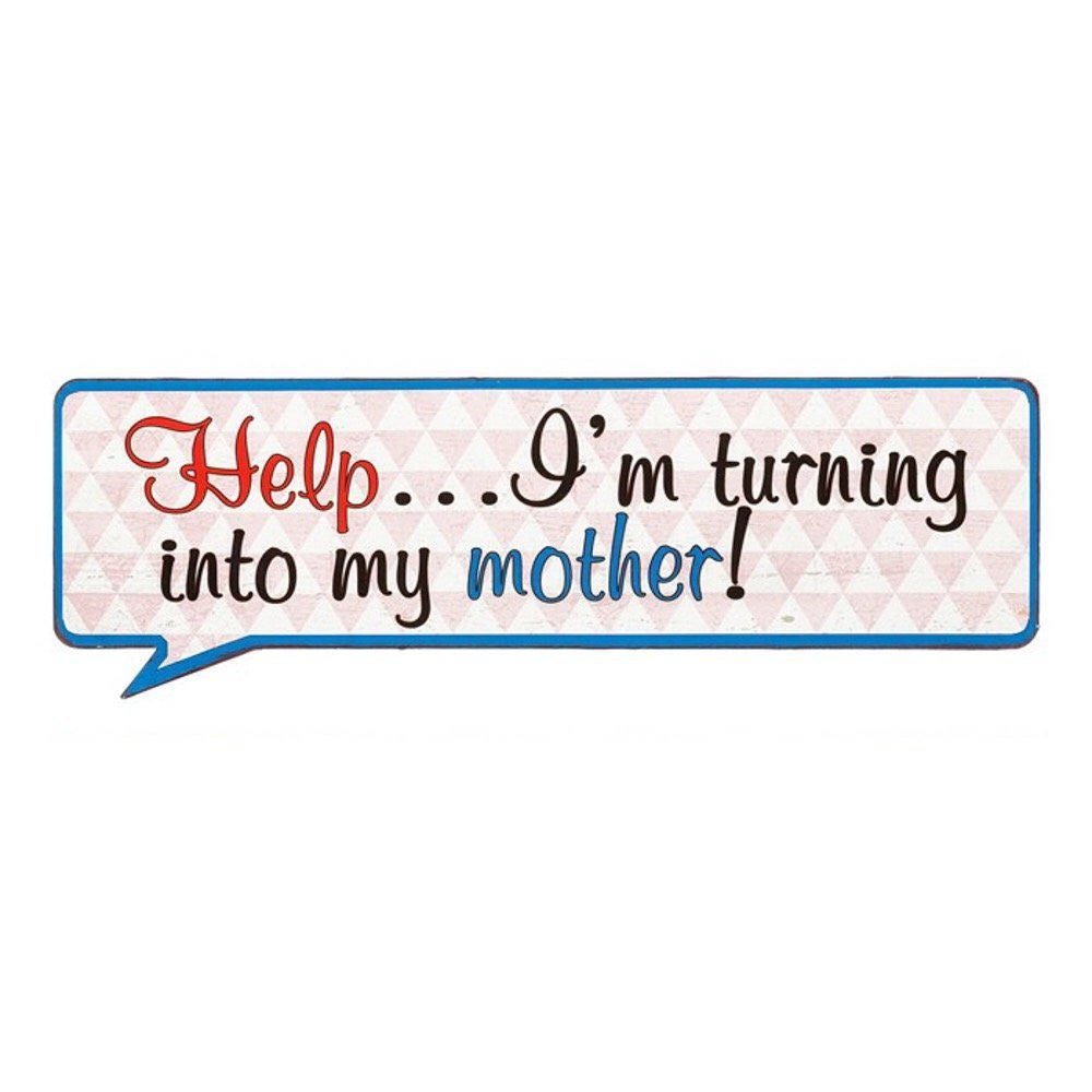 Help I'm Turning Into My Mother! Life Lines Tin Speech Plaque - hanrattycraftsgifts.co.uk