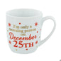 I'm only a morning person on December 25th Christmas China Mug - hanrattycraftsgifts.co.uk
