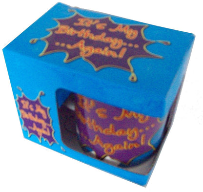It's My Birthday... ... Again!! New & Boxed Gift Mug - hanrattycraftsgifts.co.uk